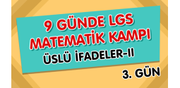 9 Günde LGS Matematik Kampı ÜSLÜ İFADELER-II (3. Gün)