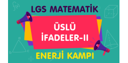 LGS Matematik ÜSLÜ İFADELER-II (İşlemler-Temel Kurallar) ENERJİ KAMPI Video-PDF